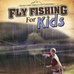 Fly Fishing for Kids, Tyler Omoth