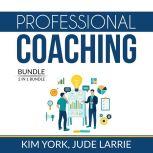 Professional Coaching Bundle: 2 in 1 Bundle, Successful Coaching and Coaching Business, Kim York