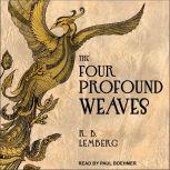 The Four Profound Weaves A Birdverse Book, R.B. Lemberg