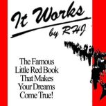 It Works The Famous Little Red Book That Makes Your Dreams Come True!, R.H. Jarrett