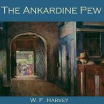 The Ankardine Pew, W. F. Harvey