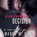 Executive Decision A Romance Novel, Mandy M. Roth