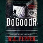 DoGoodR A Tanto Thriller, W. A. Pepper