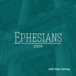 49 Ephesians - 2004, Skip Heitzig