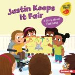 Justin Keeps It Fair A Story about Fairness, Kristin Johnson