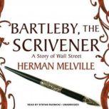 Bartleby, the Scrivener A Story of Wall Street, Herman Melville