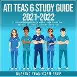 ATI TEAS 6 Study Guide 2021-2022 Complete Exam Prep Manual and Full-Length Practice Test Questions for the Test of Essential Academic Skills