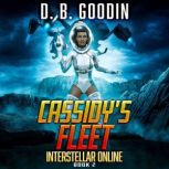 Cassidy's Fleet A Sci-Fi LitRPG Galactic Adventure, D. B. Goodin