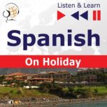 Spanish on Holiday: De vacaciones  Listen & Learn, Dorota Guzik