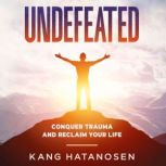 Undefeated Conquer Trauma and Reclaim Your Life, Kang Hatanosen