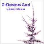 A Christmas Carol: By Charles Dickens, Charles Dickens