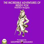 The Incredible Adventures Of Reddy Fox, Thornton Burgess