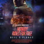 Nobody Rides for Free An Angus Green FBI Thriller, Neil S. Plakcy
