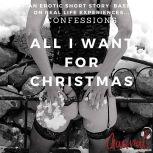 All I Want for Christmas: An Erotic True Confession, Aaural Confessions