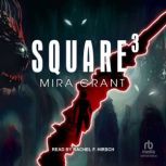 Square³, Mira Grant