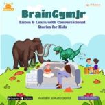 BrainGymJr : Listen and Learn ( 7-8 years) - II A collection of five, short conversational Audio Stories for children aged 7-8 years, BrainGymJr