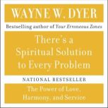 There's A Spiritual Solution to Every Problem, Wayne W. Dyer