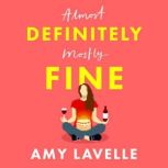 Definitely Fine The most painfully funny and relatable debut you’ll read this year!, Amy Lavelle