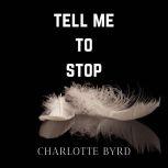 Tell me to stop, Charlotte Byrd