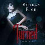 Turned (Book #1 in the Vampire Journals), Morgan Rice