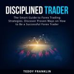 Disciplined Trader, Teddy Franklin