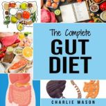 Gut Diet Book: Gut Health Diet Plan Book Gut And Psychology Syndrome Gut Microbiome Gut Bacteria Skinny Gut Diet, Charlie Mason
