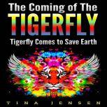 The Coming of the Tigerfly Tigerfly Comes to Save Earth, Tina Jensen