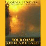 Your Oasis on Flame Lake, Lorna Landvik