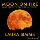 Moon on Fire, Laura Simms