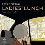 Ladiesâ Lunch And Other Stories, Lore Segal
