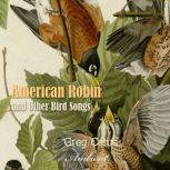 American Robin and Other Bird Songs Nature Sounds for Mindfulness, Greg Cetus