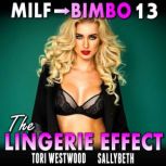 The Lingerie Effect : MILF To Bimbo 13 (Milf Erotica Bimbofication Erotica), Tori Westwood