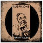 suspicions, Elyria Godbolt