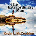 The Extraordinary Man The Journey of Becoming Your Greater Self, Made for Success