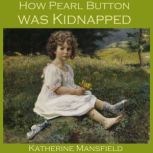 How Pearl Button was Kidnapped, Katherine Mansfield