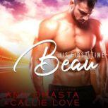 His First Time: Beau A sizzling race car driver romance, Callie Love