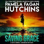 Saving Grace (A Katie Connell Texas-to-Caribbean Mystery) A What Doesn't Kill You Romantic Mystery, Pamela Fagan Hutchins