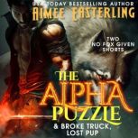 The Alpha Puzzle & Broke Truck, Lost Pup Two No Fox Given Shorts, Aimee Easterling