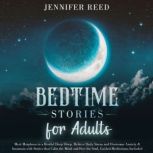 Bedtime Stories for Adults Meet Morpheus in a Restful Deep Sleep. Relieve Daily Stress and Overcome Anxiety & Insomnia with Stories that Calm the Mind and Free the Soul. Guided Meditations Included, Jennifer Reed