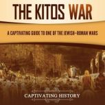 The Kitos War: A Captivating Guide to One of the JewishRoman Wars, Captivating History