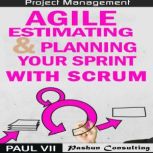 Agile Estimating & Planning Your Sprint with Scrum, Paul VII