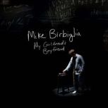 My Girlfriend's Boyfriend, Mike Birbiglia