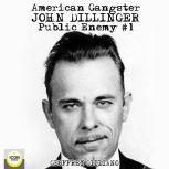 American Gangster; John Dillinger, Public Enemy #1, Geoffrey Giuliano