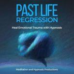 Past Life Regression Hypnosis Bundle Heal Emotional Trauma with Hypnosis