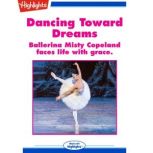 Dancing Toward Dreams Ballerina Misty Copeland faces life with grace., Sara Matson