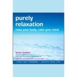 Purely Relaxation Relax Your Body, Calm Your Mind, Lynda Hudson