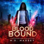 Blood Bound A Junkyard Druid Urban Fantasy Short Story Collection, M.D. Massey