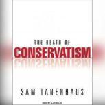The Death of Conservatism, Sam Tanenhaus
