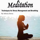 Meditation Techniques for Stress Management and Breathing, Athena Doros