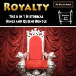 Royalty The 6 in 1 Historical Kings and Queens Bundle, Kelly Mass